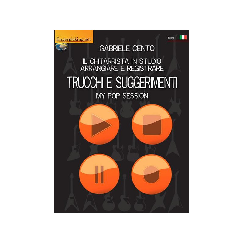 IL CHITARRISTA IN STUDIO - ARRANGIARE E REGISTRARE - G. CENTO - FINGERPICKING
