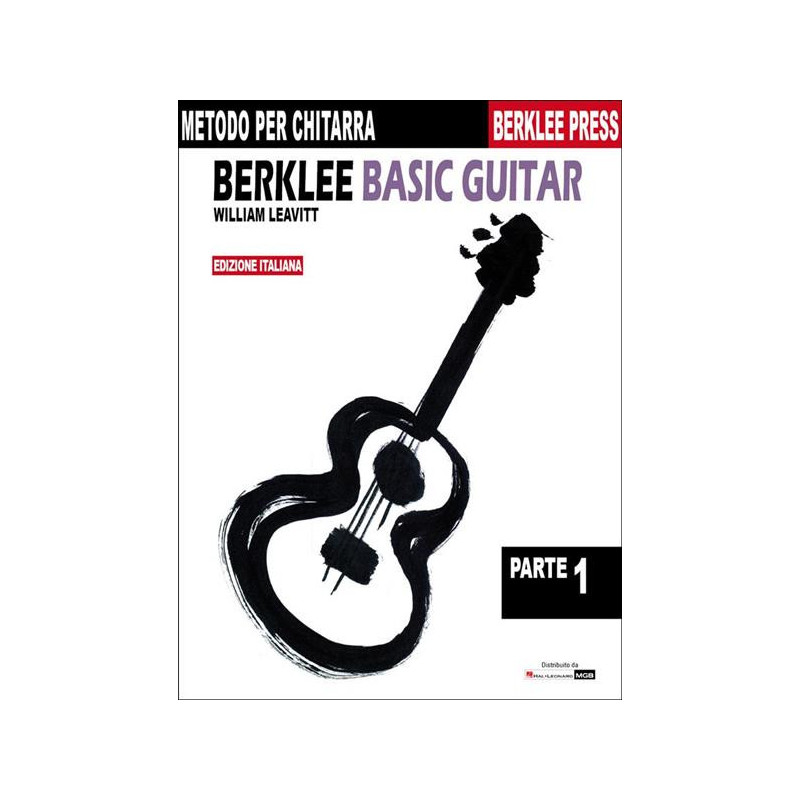 WILLIAM LEAVITT - BERKLEE BASIC GUITAR PARTE 1- EDIZIONE ITALIANA
