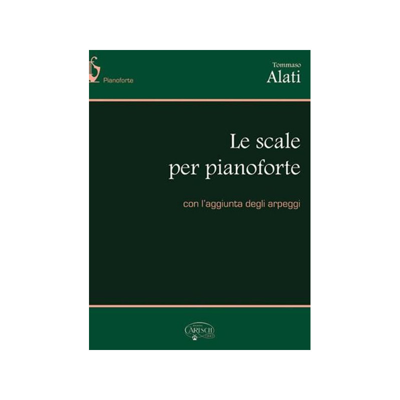 TOMMASO ALATI - LE SCALE PER PIANOFORTE CON L'AGGIUNTA DEGLI ARPEGGI