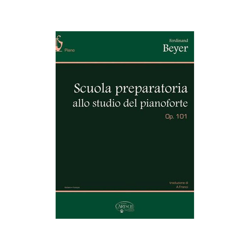 BEYER - SCUOLA PREPARATORIA ALLO STUDIO DEL PIANOFORTE OP. 101 - ED. CARISCH