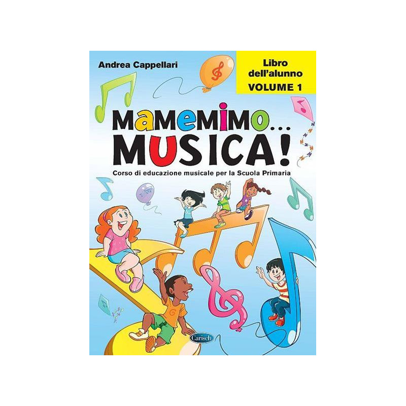 A. CAPPELLARI - MAMEMIMO....MUSICA! LIBRO DELL'ALUNNO VOL. 1