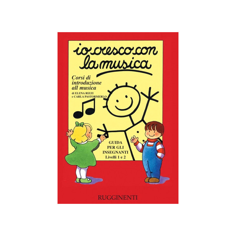 IO CRESCO CON LA MUSICA - GUIDA PER GLI INSEGNANTI - LIVELLI 1 - 2